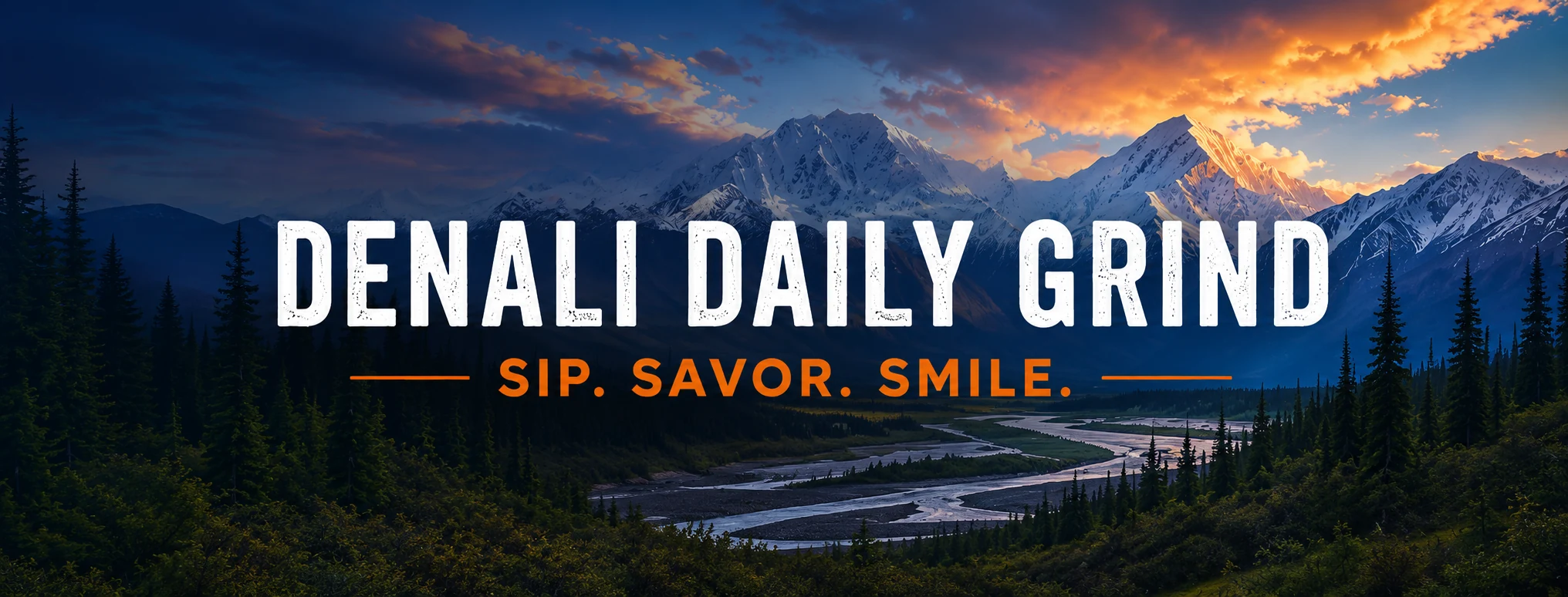 Denali Daily Grind — Sip. Savor. Smile.